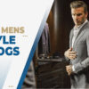 top men's style blogs
