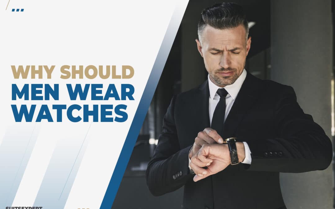 why should men wear watches