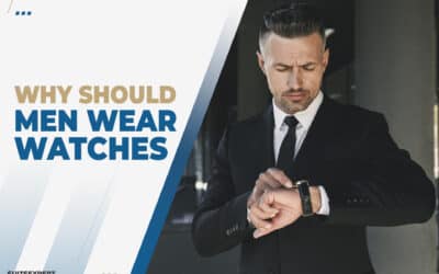 Why Should Men Wear Watches